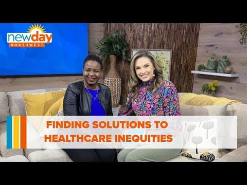 Finding solutions to healthcare inequities - New Day NW