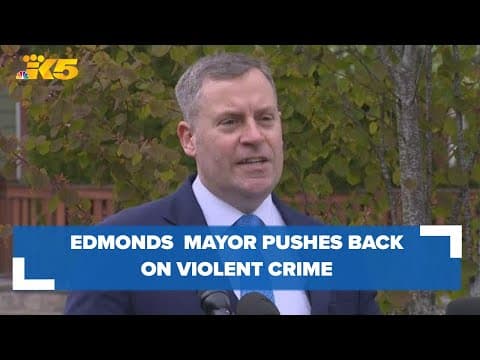 Edmonds mayor pushes back on violent crime