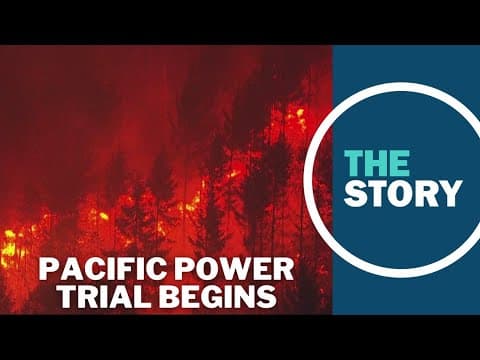 Pacific Power’s liability for 2020 wildfires at issue as trial begins
