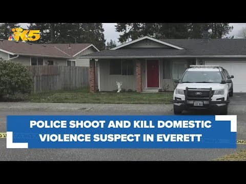 Police shoot and kill domestic violence suspect in Everett