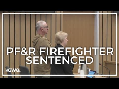 Judge sentences former Portland Fire & Rescue firefighter to 8 years in prison for kidnapping