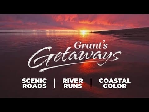 Grant's Getaways (Season 15, Episode 10): Scenic roads, river runs & coastal color