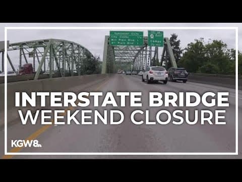 Interstate Bridge northbound lanes to close over weekend