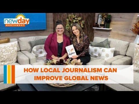 How local journalism can improve the global news industry - New Day NW