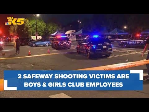 2 victims of Rainier Beach Safeway shooting were Boys & Girls Club staff members