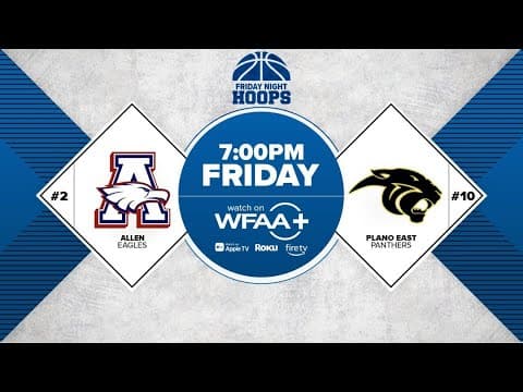 Friday Night Hoops: #10 Plano East vs. #2 Allen