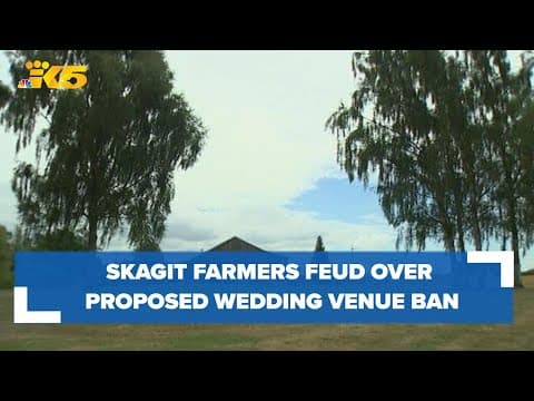 Skagit farmers feud over proposed wedding venue ban