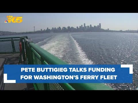 U.S. Sec. of Transportation Buttigieg talks new funding for Washington's ferry fleet