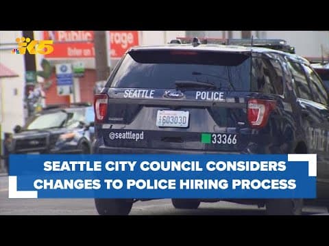 Seattle City Council considers changes to Seattle Police Department's hiring process