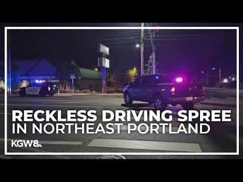 Man arrested after reckless driving spree in Northeast Portland