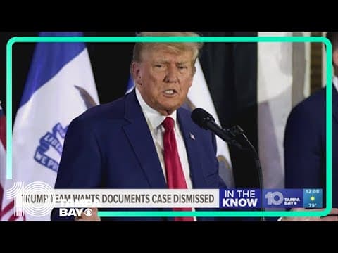 Donald Trump's attorneys ask judge to dismiss classified documents case