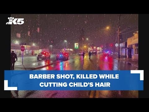 Barber shot, killed while cutting child's hair in Puyallup