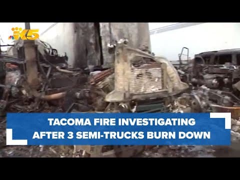 Three semi-trucks burned down in Tacoma fire under investigation