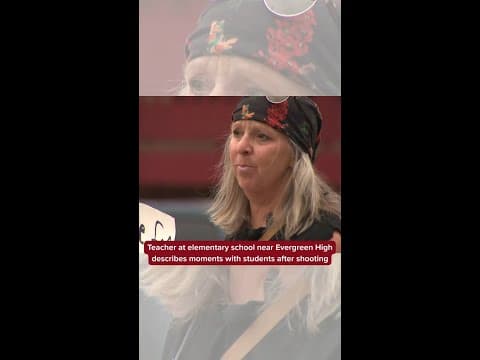 Teacher at elementary school near Evergreen High describes moments with students after shooting