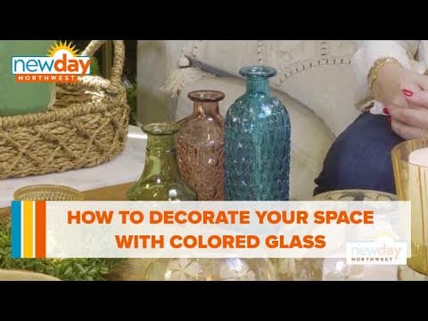 How to decorate your space with colored glass - New Day NW