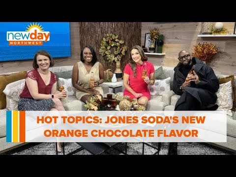 Hot Topics: Jones Soda's new orange chocolate flavor - New Day NW