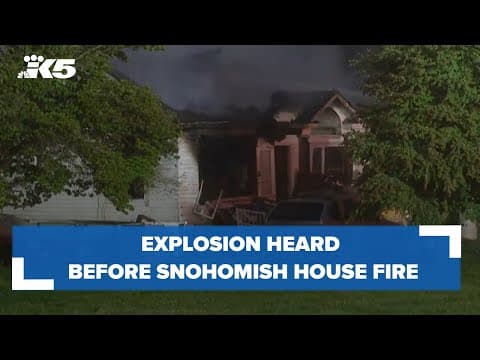 BREAKING: Firefighters battle large house fire in Snohomish after reports of explosion