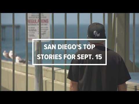San Diego's top stories for the morning of September 15