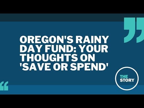 The Story viewers on Oregon’s ‘rainy day fund’: Save or spend?