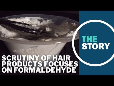 Scrutiny of hair products focuses on key ingredient: formaldehyde