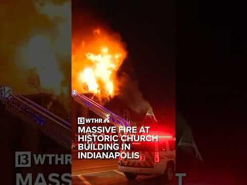 Massive fire at historic church building in Indianapolis