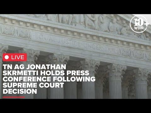 Watch Live: AG Jonathan Skrmetti holds press conference following Supreme Court decision