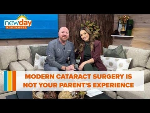 Modern cataract surgery is not your parent's cataract surgery experience - New Day NW