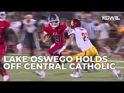 Lake Oswego holds off Central Catholic in early season showdown | Friday Night Football
