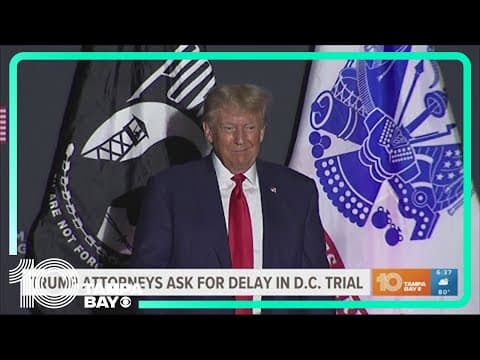 Trump attorneys ask to delay D.C. trial until after 2024 election