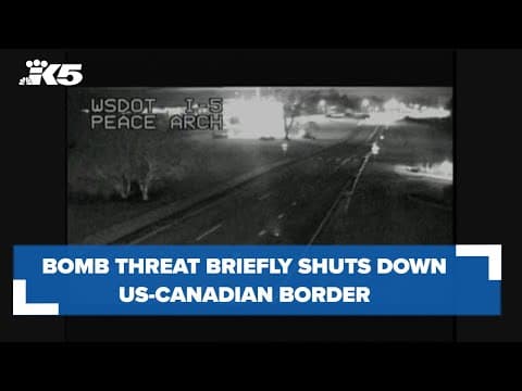 WSP: Bomb threat prompts brief closure of U.S.-Canada border