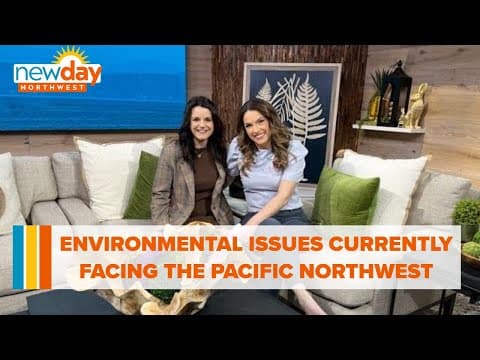Environmental issues currently facing the Pacific Northwest - New Day NW