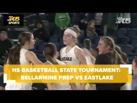 HS Basketball State Tourney: Bellarmine Prep vs. Eastlake 4A Girls Qtrs