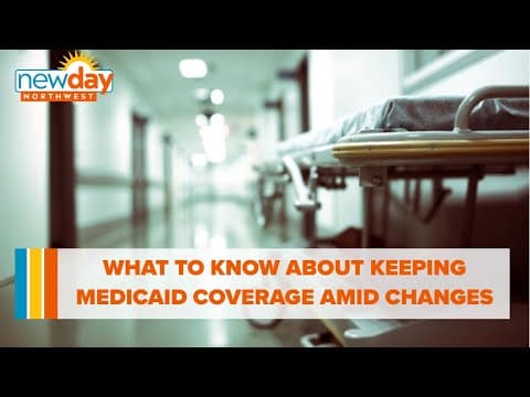 What you need to know about Medicaid requirements changing - New Day NW