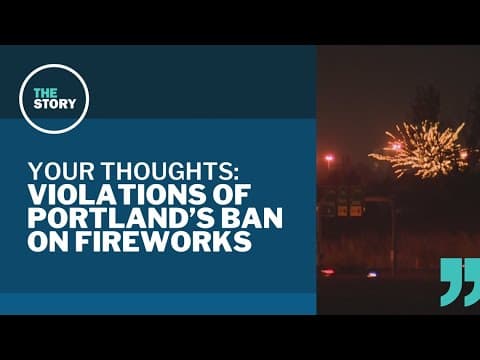 Portland's mostly unenforced fireworks ban | Your Thoughts