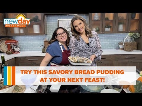 Try this savory bread pudding at your next feast and wow your tablemates - New Day NW