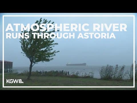 Atmospheric river runs through Astoria with strong winds, rain