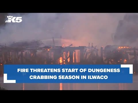 BREAKING: Fire threatens start of Dungeness crab season in Ilwaco