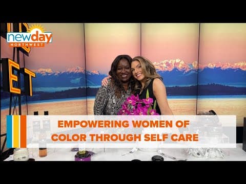 Empowering women of color through self care - New Day NW