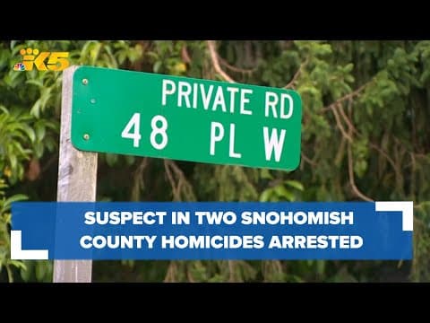Suspect connected to 2 Snohomish County homicides arrested