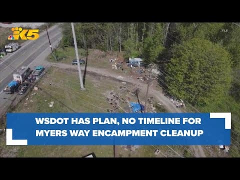 WSDOT has plan, but no definitive timeline for Myers Way encampment cleanup
