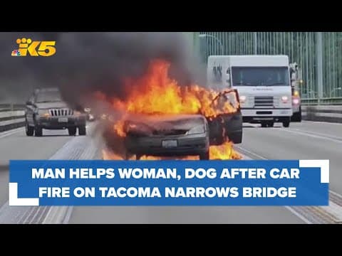 Man helps woman, dog after car bursts into flames on Tacoma Narrows Bridge