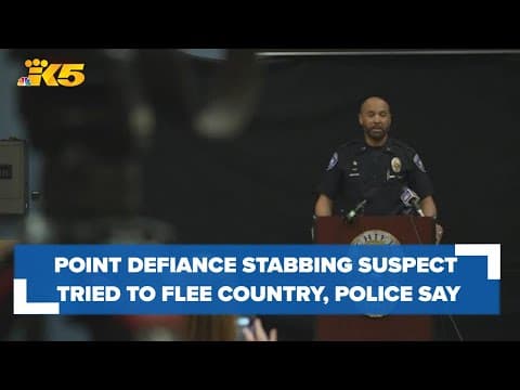Point Defiance Park stabbing suspect arrested while trying to flee country, police say
