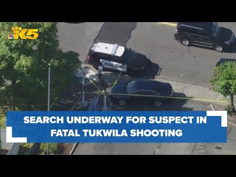Search underway for suspect in fatal Tukwila shooting