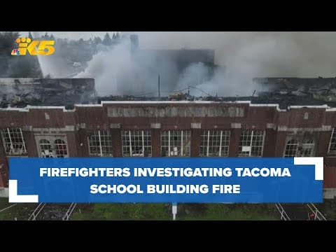 Firefighters investigating abandoned school fire in Tacoma