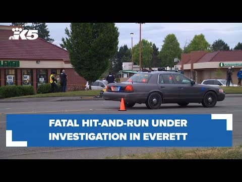 Fatal hit-and-run under investigation in Everett