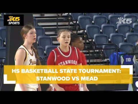 HS Basketball State Tourney: Stanwood vs. Mead 3A Girls Qtrs