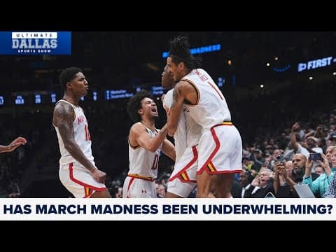 Why has March Madness been underwhelming this season? | Ultimate Dallas Sports Show