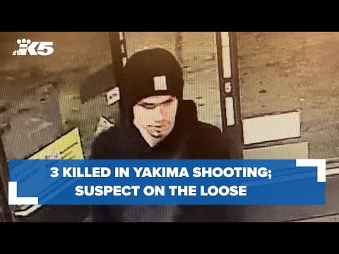 3 killed in Yakima shooting; suspect on loose