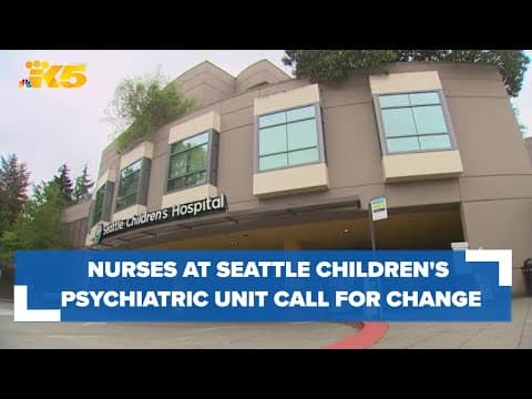 Psychiatric unit at Seattle Children's has nurses in 'persistent state of fear'