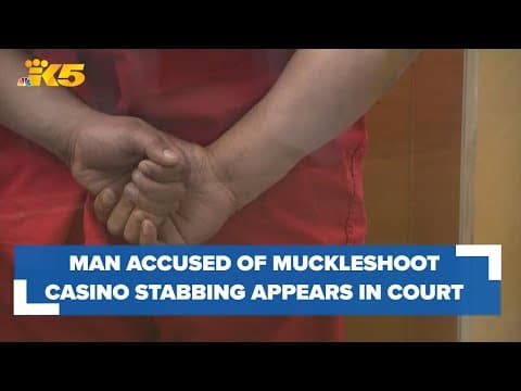Man accused of random stabbing inside Muckleshoot Casino makes first court appearance
